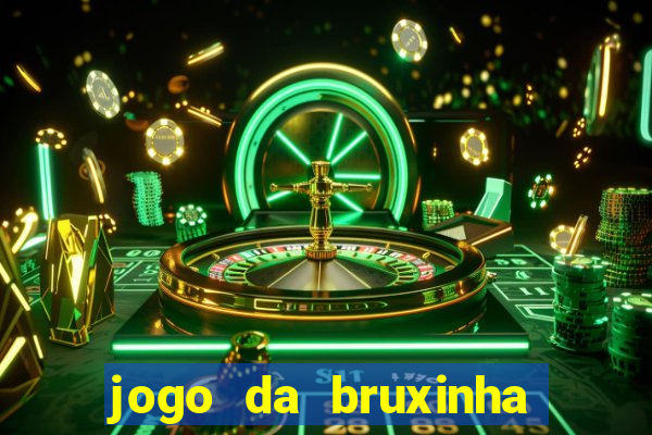 jogo da bruxinha que ganha dinheiro